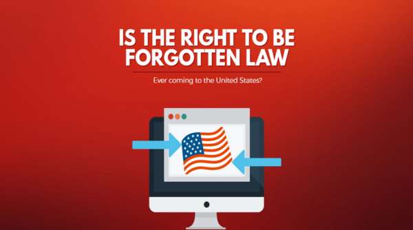 Is the “Right to be Forgotten Law” Ever Coming to America? featured image