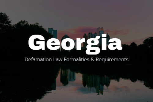 Important Georgia Defamation Law Formalities & Requirements