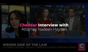 Cheddar Interview with Attorney Nadeen Hayden: Michael Avenatti Extortion Charges Featured Image