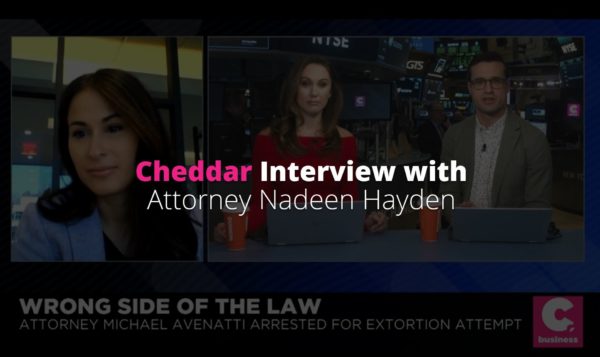 Cheddar Interview with Attorney Nadeen Hayden: Michael Avenatti Extortion Charges featured image