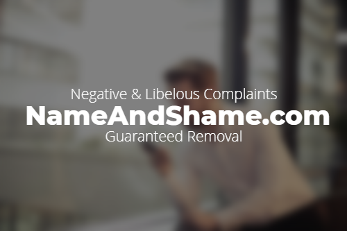 Guaranteed Removal of Negative & Libelous Complaints From NameAndShame.com