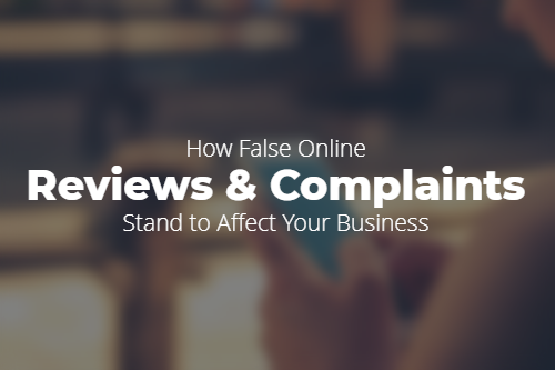 How False Online Reviews and Complaints Stand to Affect Your Business