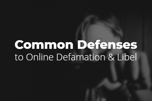 Common Defenses to online defamation and libel