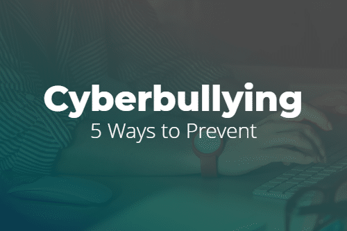 5 Ways to Prevent Cyberbullying