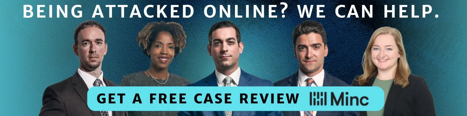 Are you being defamed online? We will get it removed. Contact Minc Law today!
