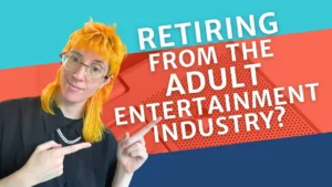 How to Retire From the Adult Entertainment Industry Featured Image