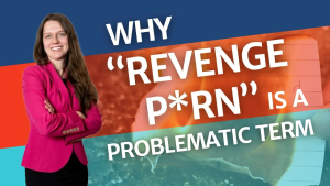 Why “Revenge Porn” Is a Problematic Term Featured Image
